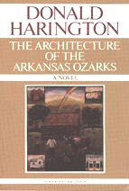 The Architecture of the Arkansas Ozarks: A Novel  1975 by Donald Harington